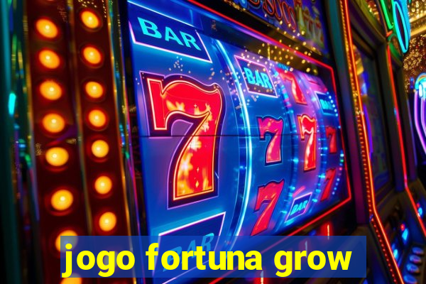 jogo fortuna grow